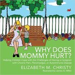 Why Does Mommy Hurt?: